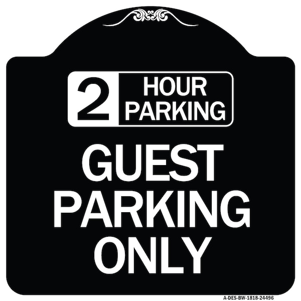 2 Hour Parking Guest Parking Only Heavy-Gauge Aluminum Architectural Sign, 18" x 18", BW-1818-24496